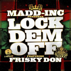 Lock Dem Off #dancehall/jungle Main Mix By Madd-Inc ft Frisky Don