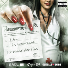 B Real X Dr.Greenthumb - The Prescription
