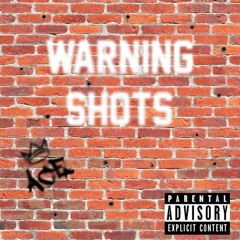 WARNING SHOTS (Prod. By Rise From The Ashez)