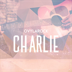 Ovylarock - Charlie (Splashed Remix) [Free Download]