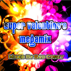 Bad Corey - Super Valentine's Megamix [14 - Feb - 2015]