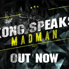 Kong Speaks - Madman [FREE DOWNLOAD!]