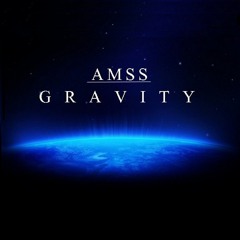 Amss - Gravity [OUT NOW]