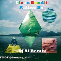 Clean Bandit - Rather Be (DJ Al Remix)