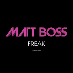 Matt Boss - FREAK (2015 DJ Mix)