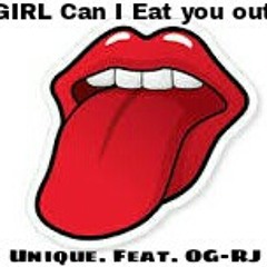 Girl can i eat you out unique feat. OG-RJ (Prod. By OG-RJ)