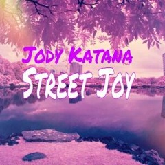 Jody Katana- Street Joy