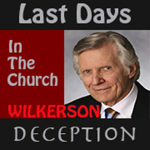 DAVID WILKERSON — Last Days Deception in the Church