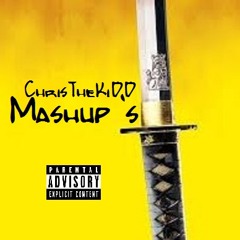 ChrisTheKiDD - Mashup's