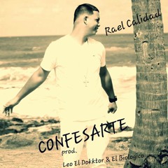 Confesarte - Rael Calidad Prod. Leo El Dokktor