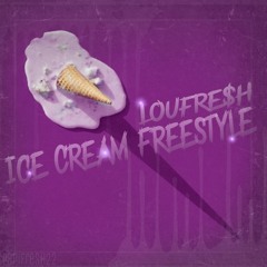 LouFresh - Ice Cream Freestyle