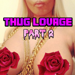 Thug Lovage Pt 2.2