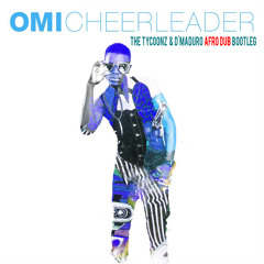 OMI - Cheerleader (The Tycoonz X D'Maduro Afro Remix)