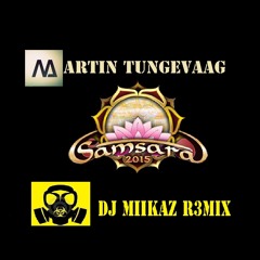 Martin Tungevaag & Raaban- Samsara 2015 (DJ Miikaz R3MiX) (Free Download Link)
