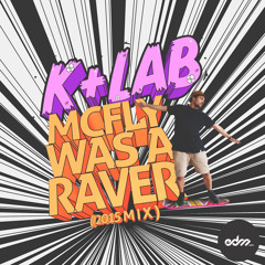 K+lab - Mcfly Was A Raver ( 2015 Mix ) FREE DOWNLOAD