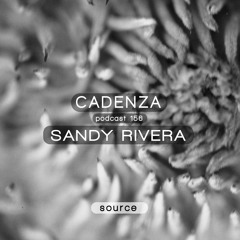 Cadenza Podcast | 156 - Sandy Rivera (Source)
