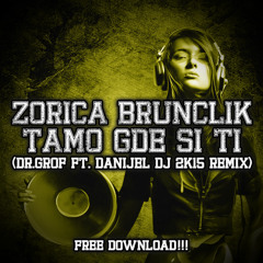 Zorica Brunclik - Tamo gde si ti (Dr.Grof ft. Danijel DJ 2k15 Remix)[FREE DOWNLOAD]