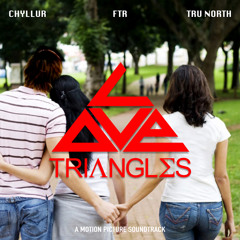 Love Triangles[ft. Tru North & Chyllur][MQ]