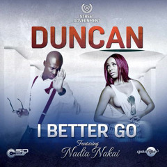 Duncan -I Better Go Ft Nadia Nakai