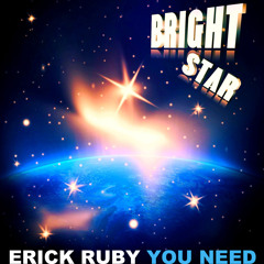 Erick Ruby - You Need (Out Now On Beatport)
