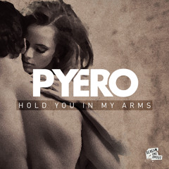 Pyero - Hold You In My Arms (Original Mix)(Preview)OUT NOW!