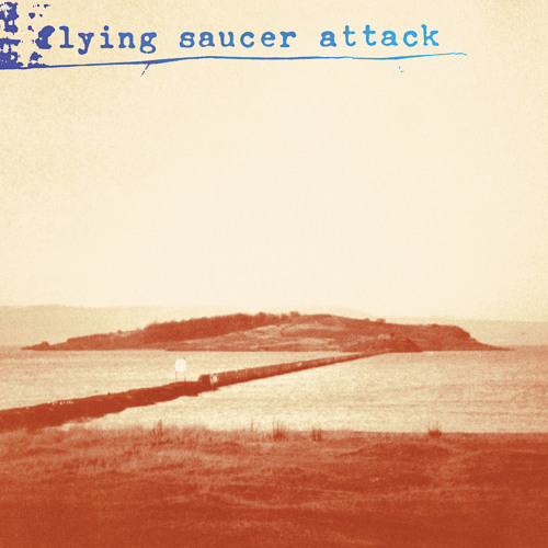 Flying Saucer Attack - Three Seas