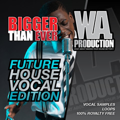 W. A. Production - Bigger Than Ever Future House Vocal Edition Preview