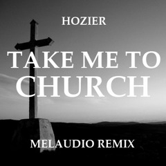 Take Me To Church (melAuDio Remix) [FREE DOWNLOAD]
