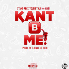 Kant B Me Stak5 Ft Young Thug And Mazi (prod By TurnMeUpJosh)