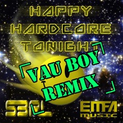 S3RL - Happy Hardcore Tonight (Vau Boy Remix)
