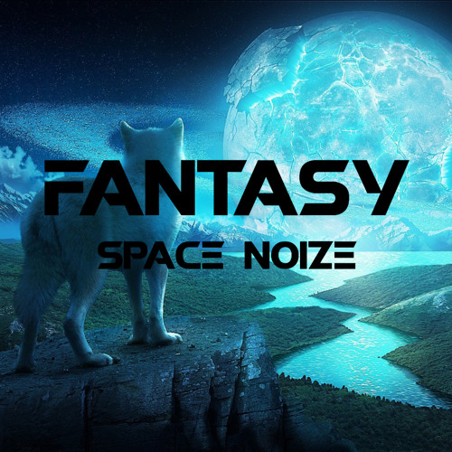 SPACE NOIZE- Fantasy(original Mix)[FREE DL]