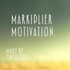 Markiplier - Motivation.