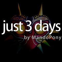 ''Just 3 Days'' Majora mask song - MandoPony