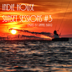 Indie House Sunset Sessions #3 (mixed by Rafael Burg)