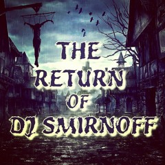 THE RETURN OF DJ SMIRNOFF (MIX TAPE)