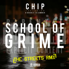 Chip - School Of Grime Remix (The Streets) Feat. D Double E & Jammer