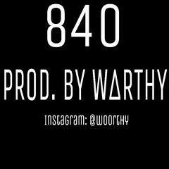 840 Prod by Woorthy