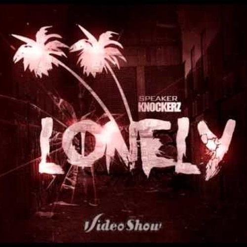 Speaker Knockerz - Lonely (SLOWED)