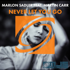 Marlon Sadler Feat. Martin Carr -Never Let You Go (Original Mix)