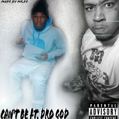 Cant Be Ft. Dro God (Monie 2.0) Produced By DroGodOTT