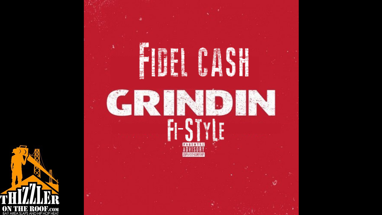 Fidel Cash - Grindin (Fi-Style) [Thizzler.com]