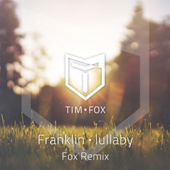 Franklin - Lullaby (Tim Fox Remix)