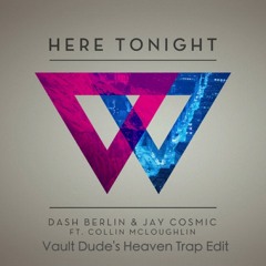 Dash Berlin & Jay Cosmic - Here Tonight (Vault Dude's Heaven Trap Edit)