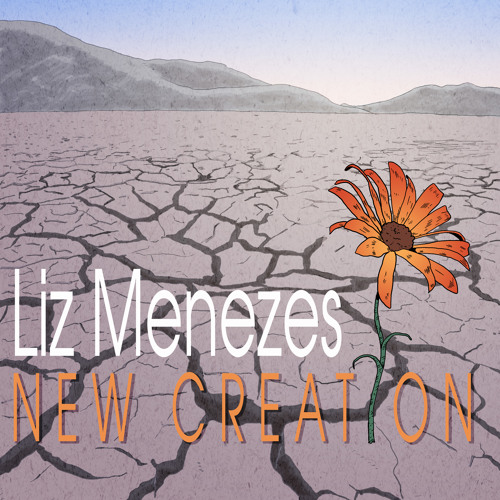 New Creation Mp3 By Liz Menezes On Soundcloud Hear The World S Sounds soundcloud