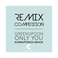 Greenspoon - Only You (Kurruptdata Remix)