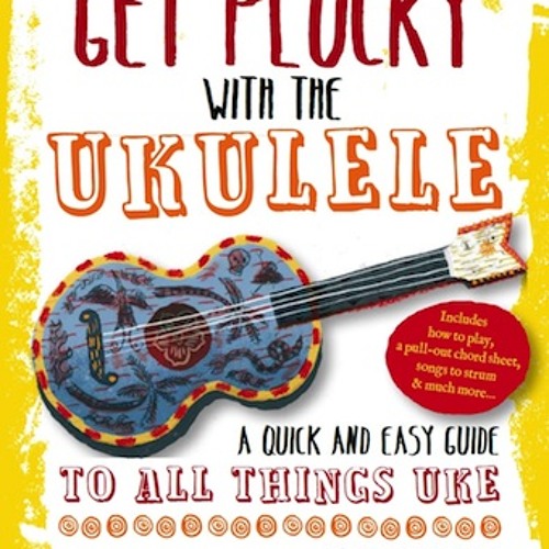 Get Plucky With the Ukulele