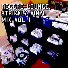 Reggae Lounge Strikkly Vinyl Mix Vol 1
