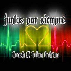 Juntos X Siempre - KrashAv Ft. Brian Bahena