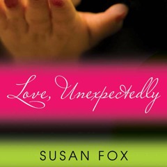 Love, Unexpectedly by Susan Fox, Narrated by Holly Fielding