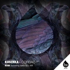 Koschka  Corbac  L - Xir Remix (Extract) OUT SOON